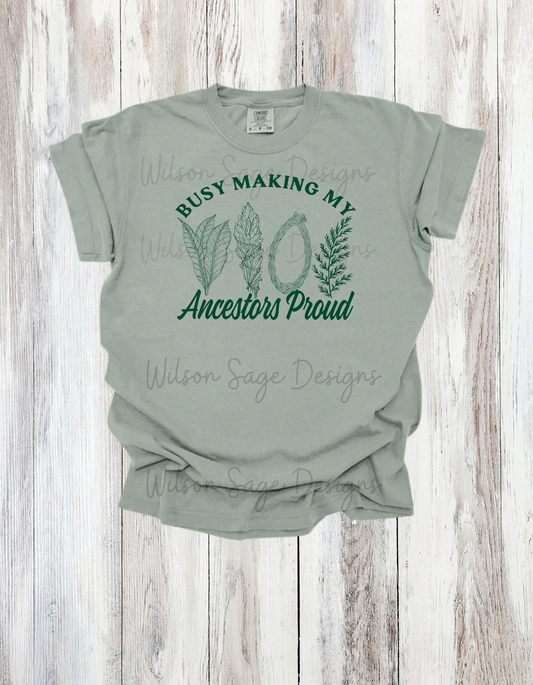 Busy Making my Ancestors Proud Tee